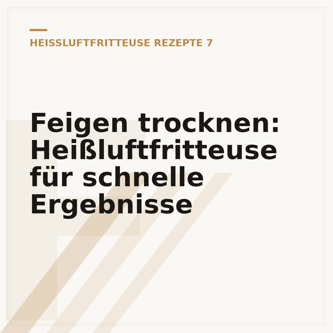 Feigen trocknen: Heißluftfritteuse für schnelle Ergebnisse