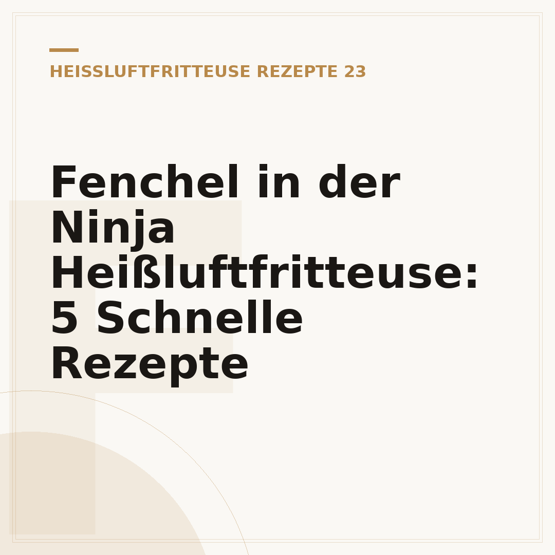 Fenchel in der Ninja Heißluftfritteuse: 5 Schnelle Rezepte