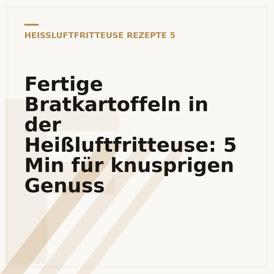Fertige Bratkartoffeln in der Heißluftfritteuse: 5 Min für knusprigen Genuss