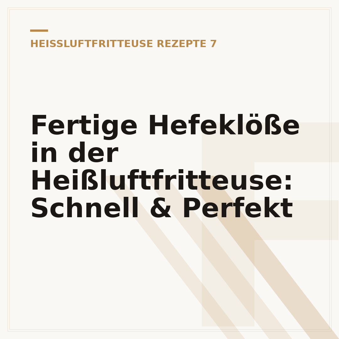 Fertige Hefeklöße in der Heißluftfritteuse: Schnell & Perfekt