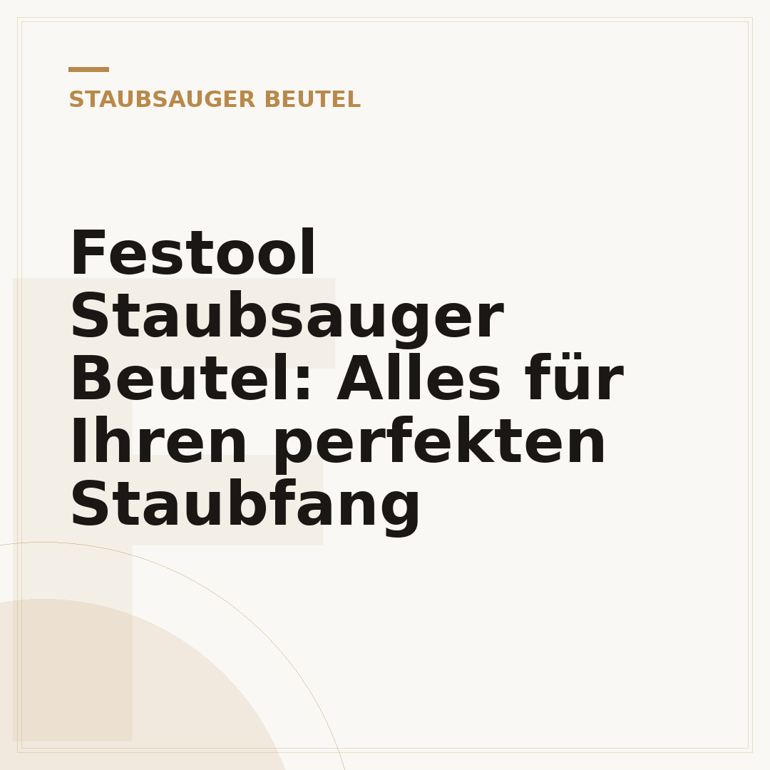 Festool Staubsauger Beutel: Alles für Ihren perfekten Staubfang