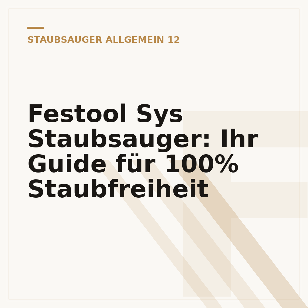 Festool Sys Staubsauger: Ihr Guide für 100% Staubfreiheit