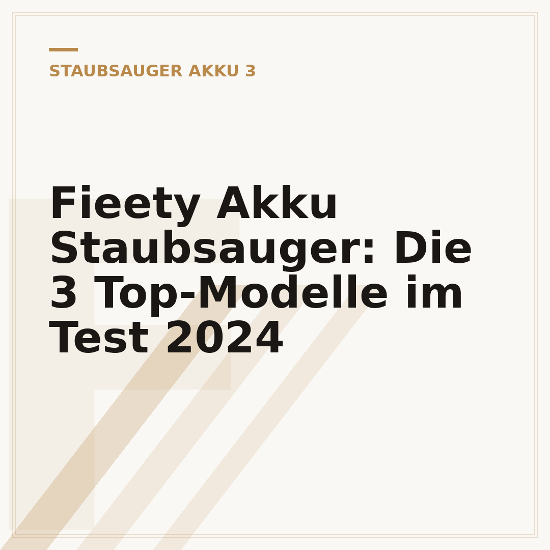 Fieety Akku Staubsauger: Die 3 Top-Modelle im Test 2024