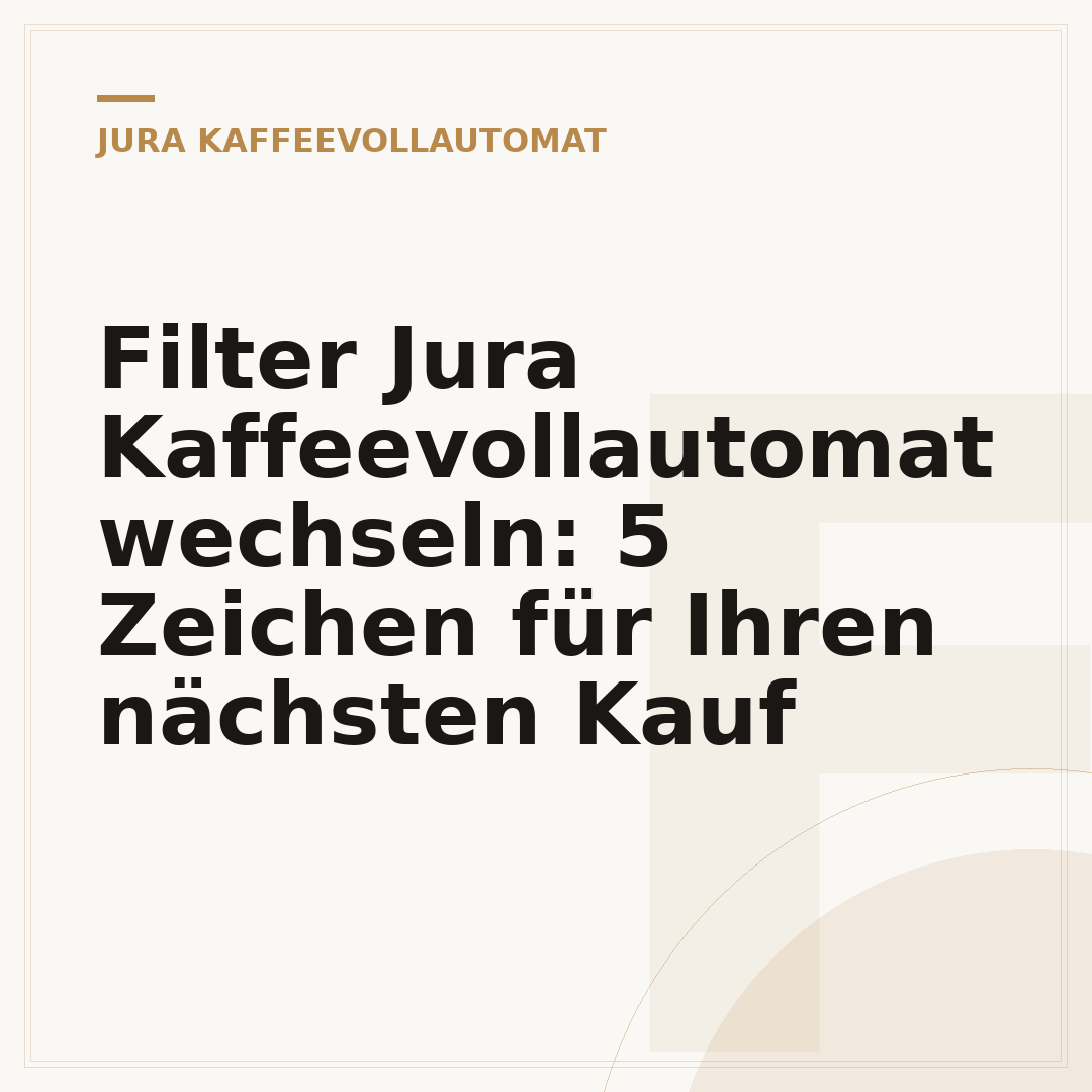 Filter Jura Kaffeevollautomat wechseln: 5 Zeichen für Ihren nächsten Kauf