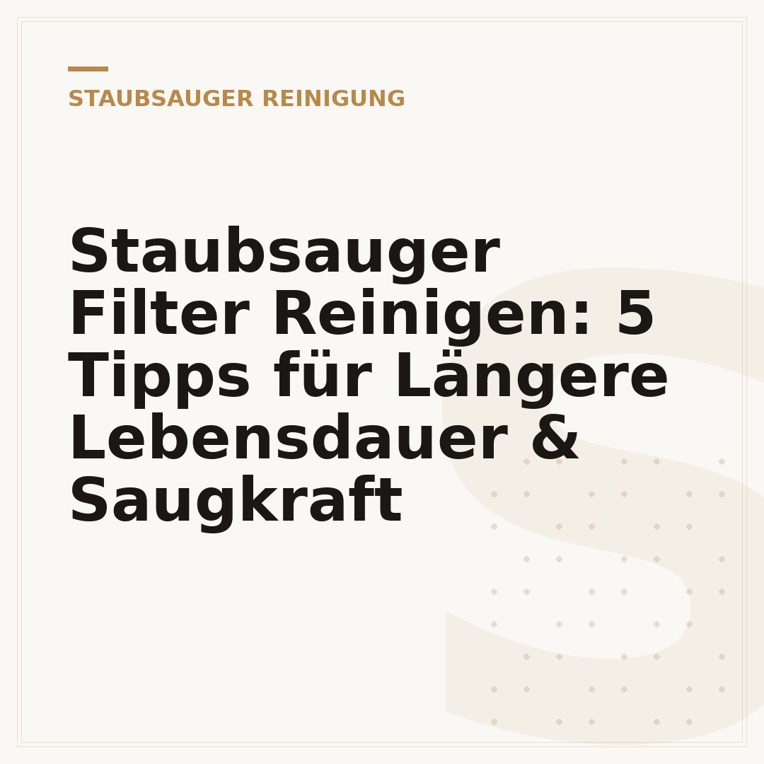 Staubsauger Filter Reinigen: 5 Tipps für Längere Lebensdauer & Saugkraft