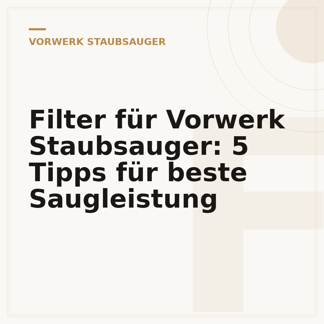 Filter für Vorwerk Staubsauger: 5 Tipps für beste Saugleistung