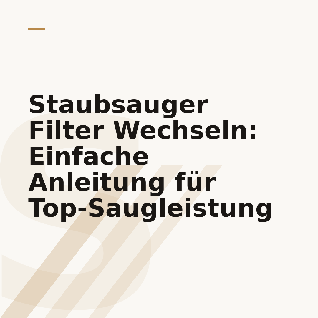 Staubsauger Filter Wechseln: Einfache Anleitung für Top-Saugleistung