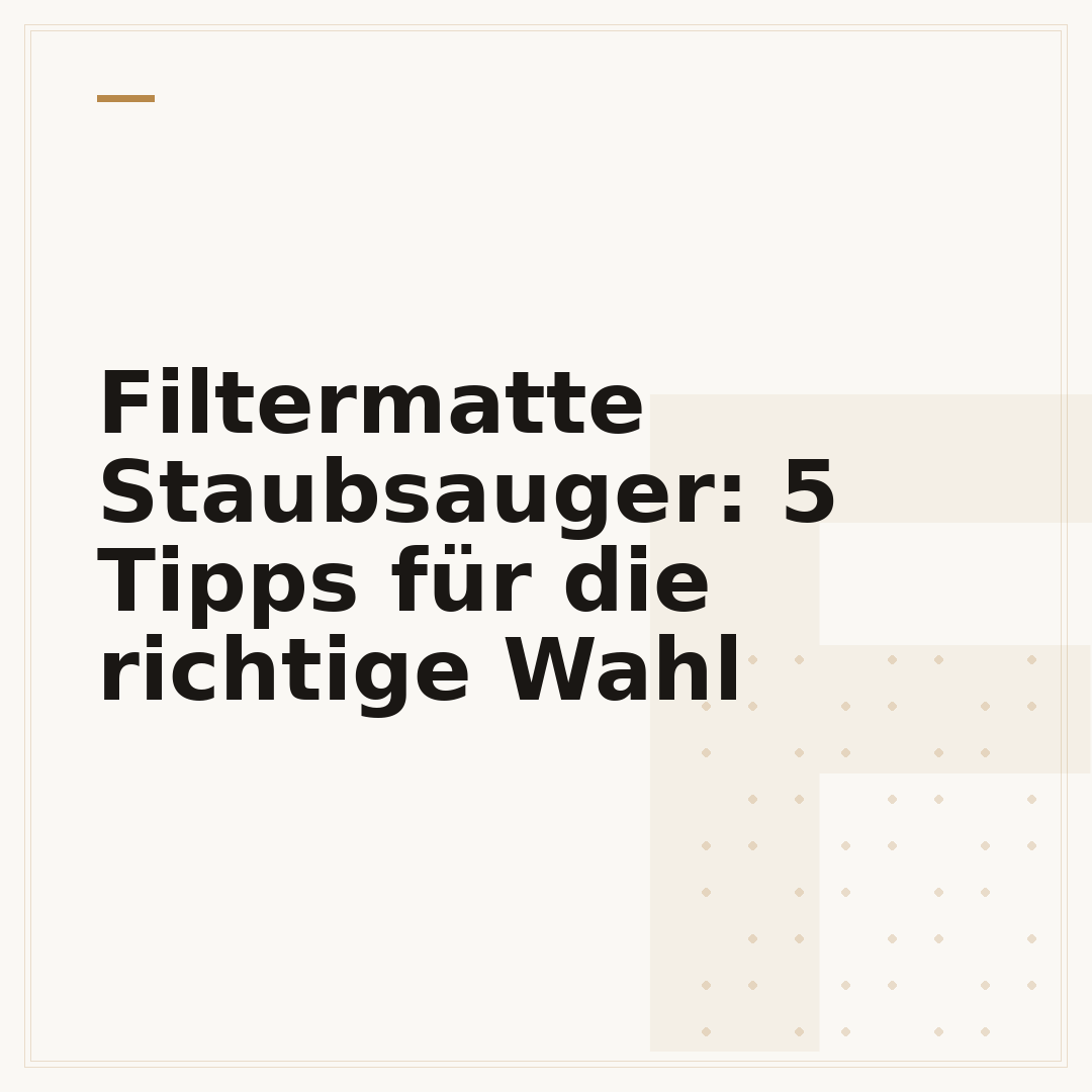 Filtermatte Staubsauger: 5 Tipps für die richtige Wahl