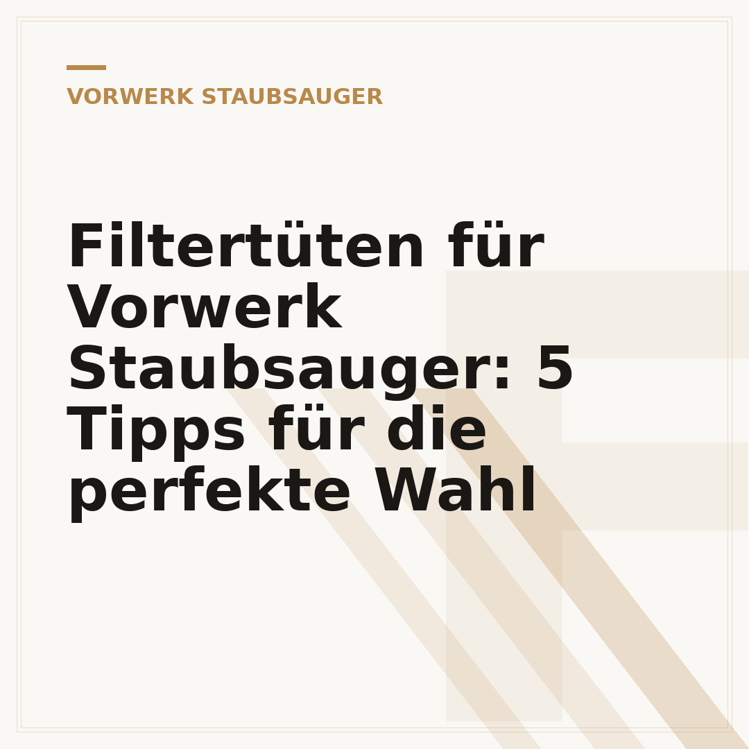 Filtertüten für Vorwerk Staubsauger: 5 Tipps für die perfekte Wahl