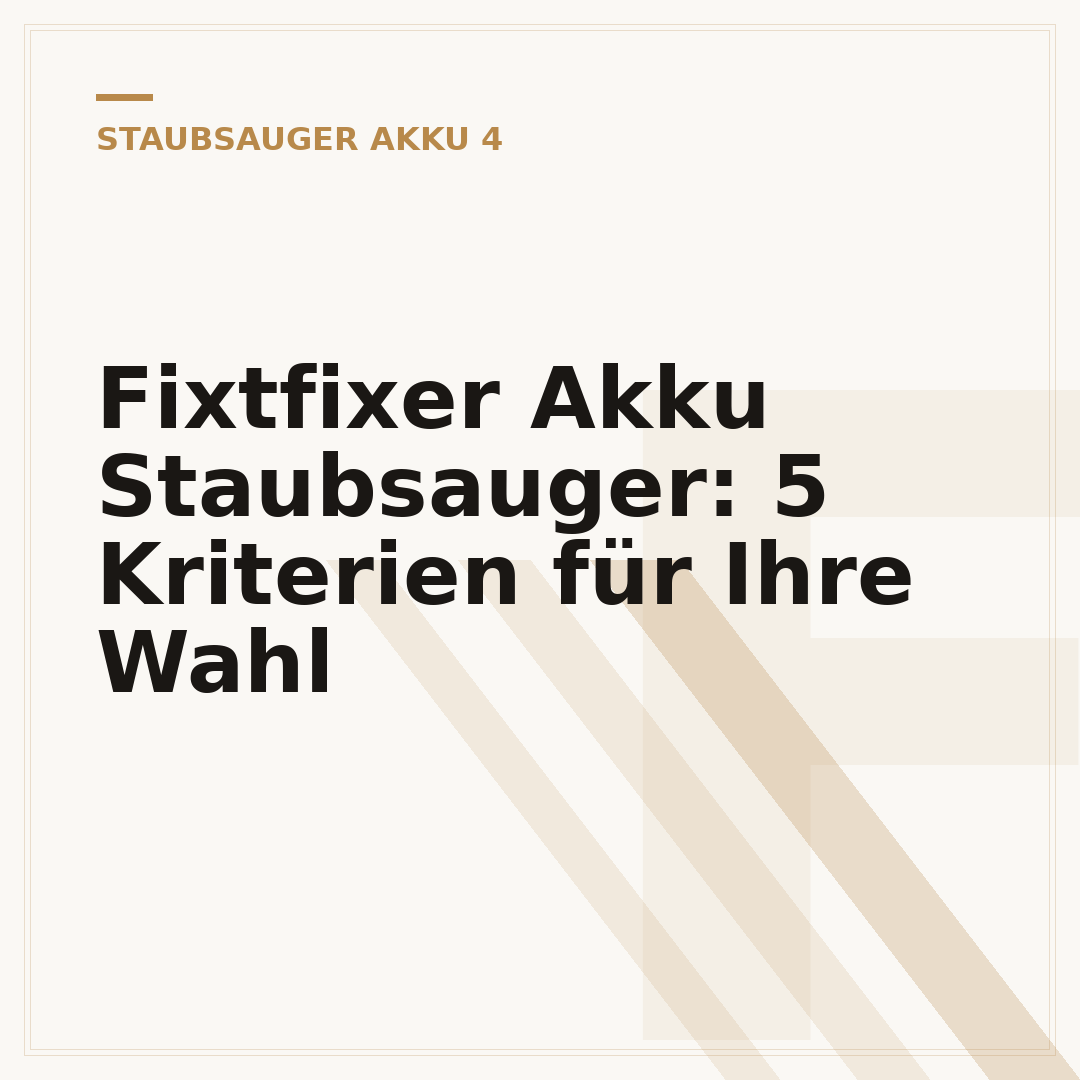 Fixtfixer Akku Staubsauger: 5 Kriterien für Ihre Wahl