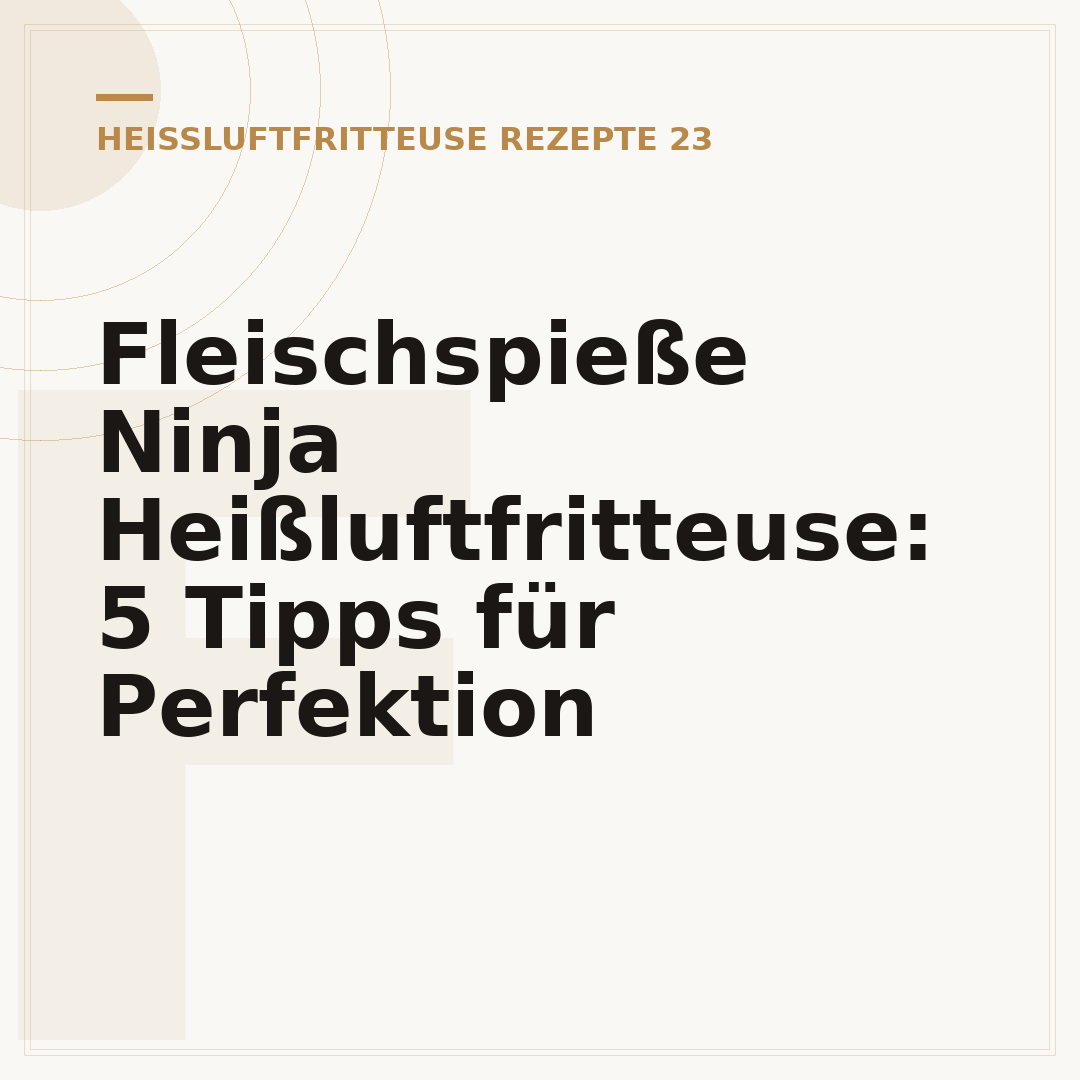 Fleischspieße Ninja Heißluftfritteuse: 5 Tipps für Perfektion