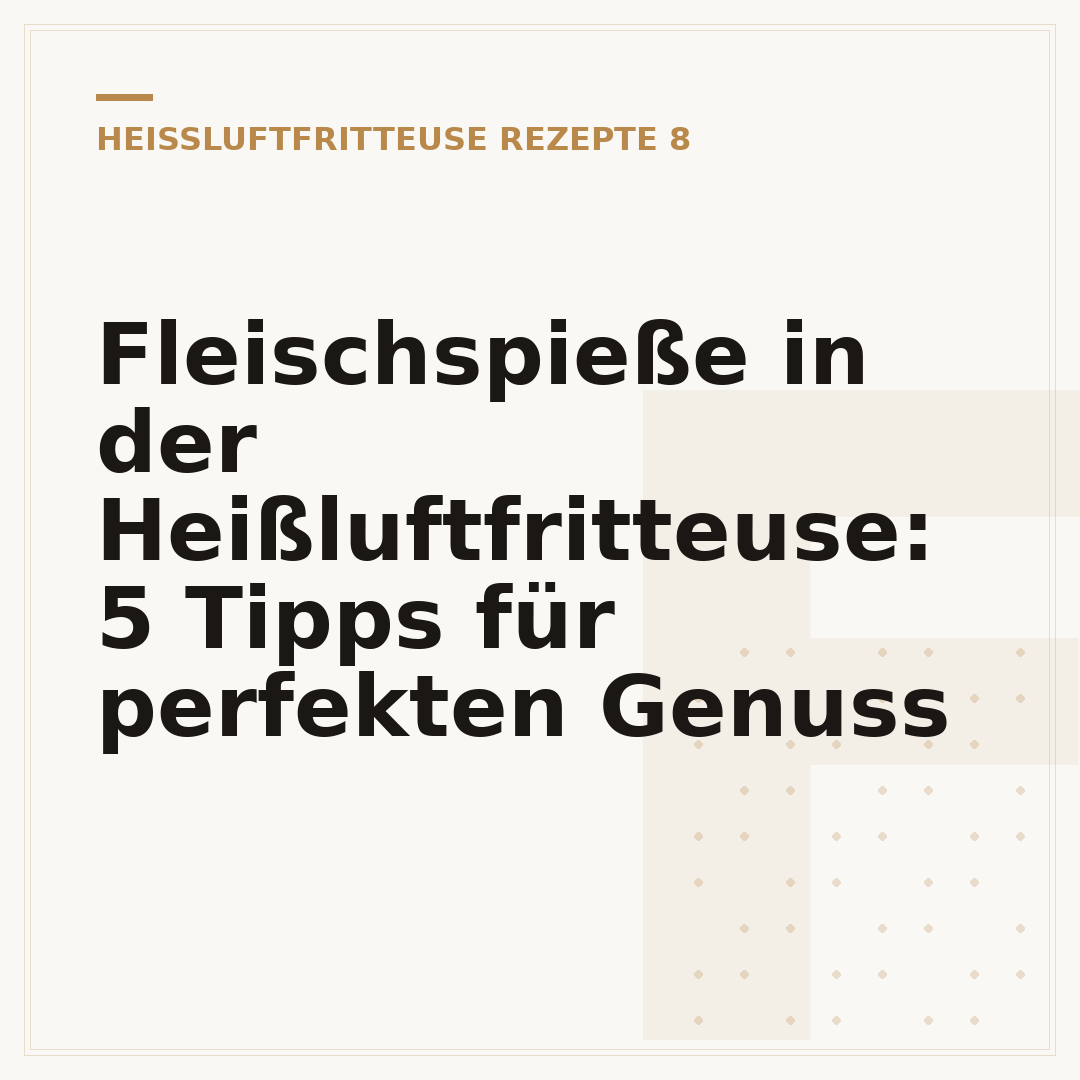 Fleischspieße in der Heißluftfritteuse: 5 Tipps für perfekten Genuss