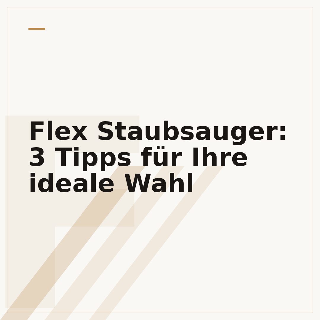 Flex Staubsauger: 3 Tipps für Ihre ideale Wahl