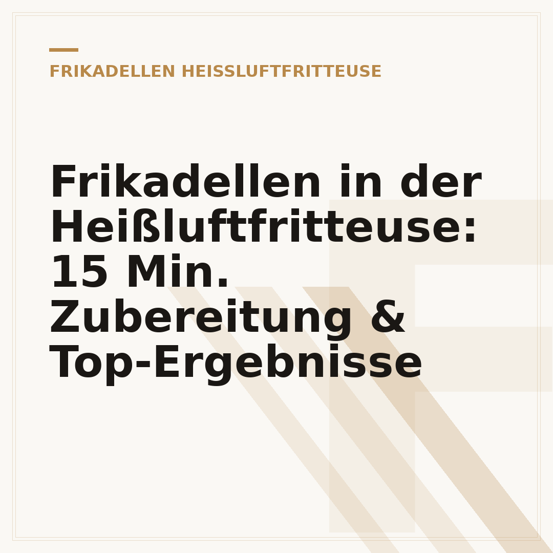 Frikadellen in der Heißluftfritteuse: 15 Min. Zubereitung & Top-Ergebnisse