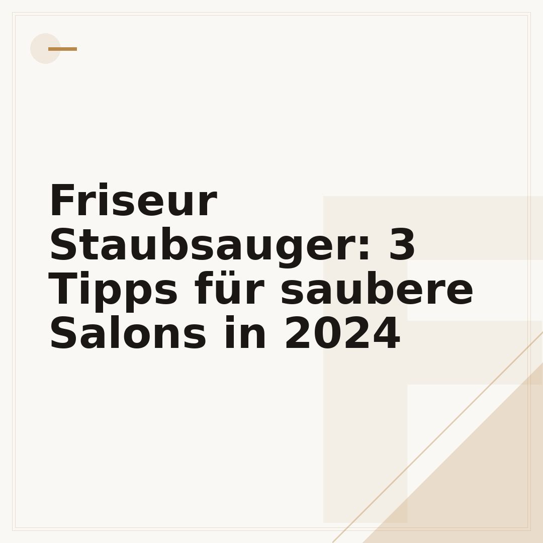 Friseur Staubsauger: 3 Tipps für saubere Salons in 2024