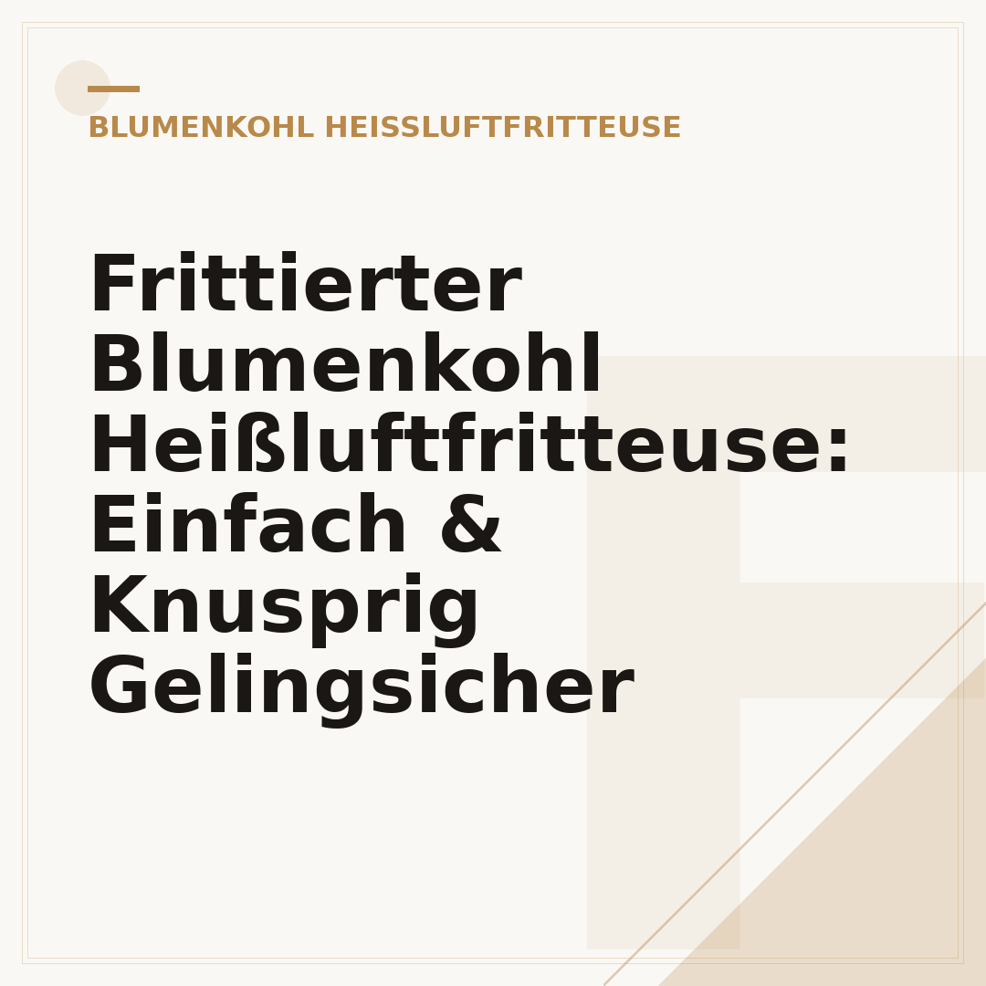 Frittierter Blumenkohl Heißluftfritteuse: Einfach & Knusprig Gelingsicher