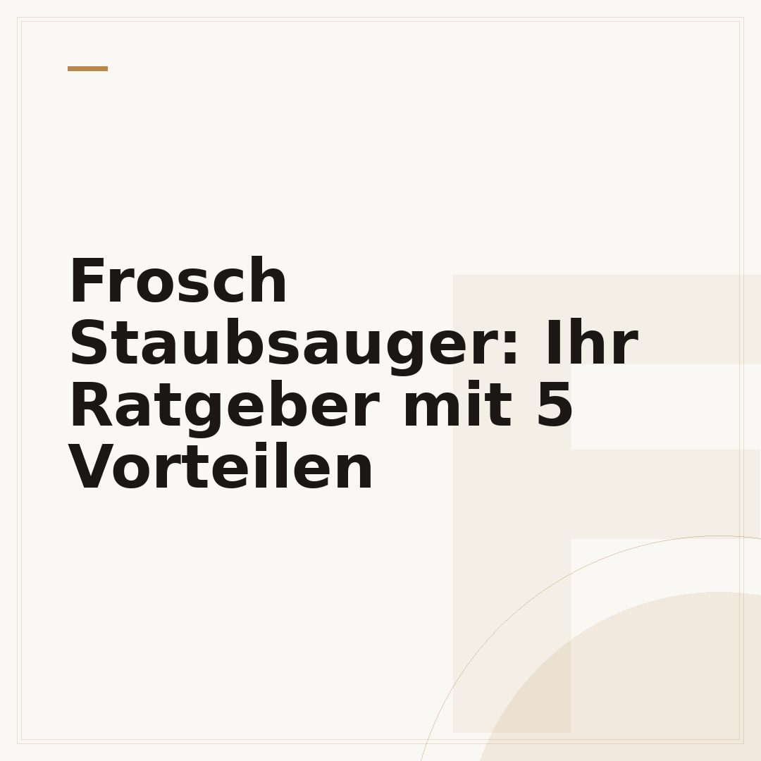 Frosch Staubsauger: Ihr Ratgeber mit 5 Vorteilen
