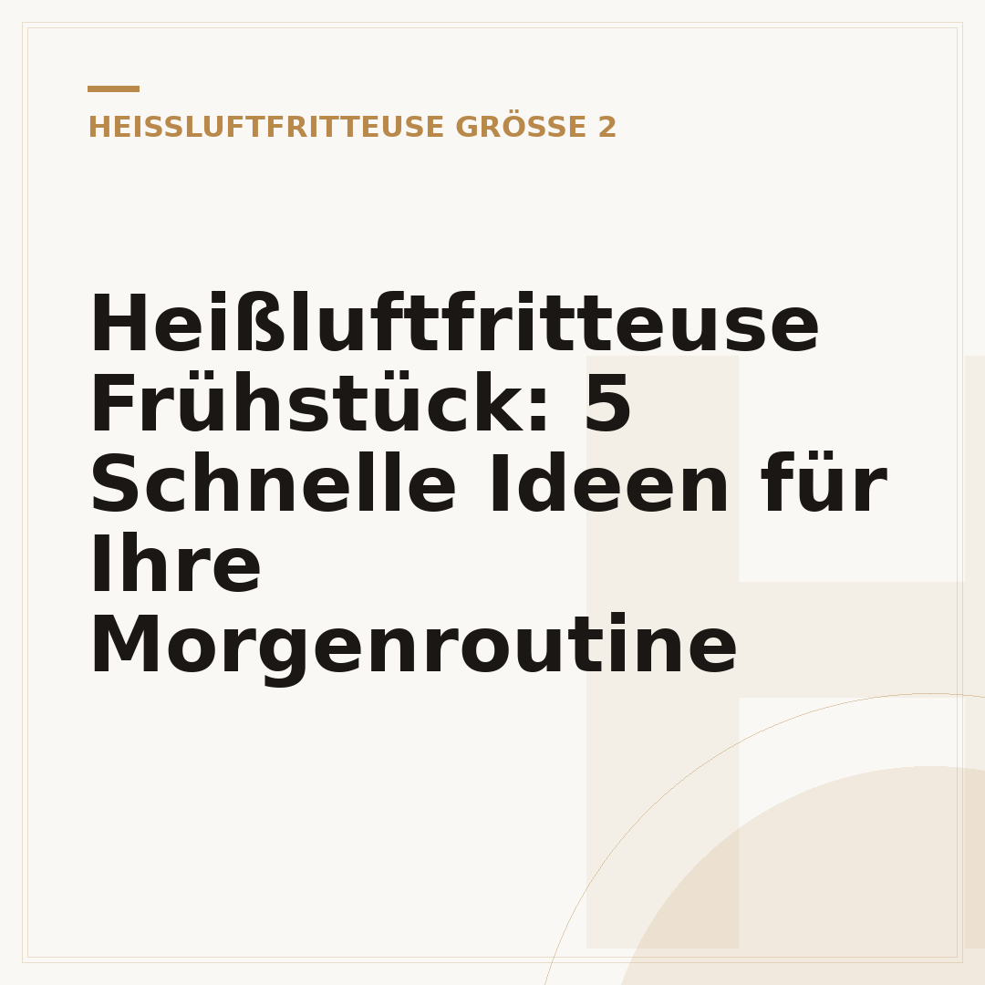 Heißluftfritteuse Frühstück: 5 Schnelle Ideen für Ihre Morgenroutine