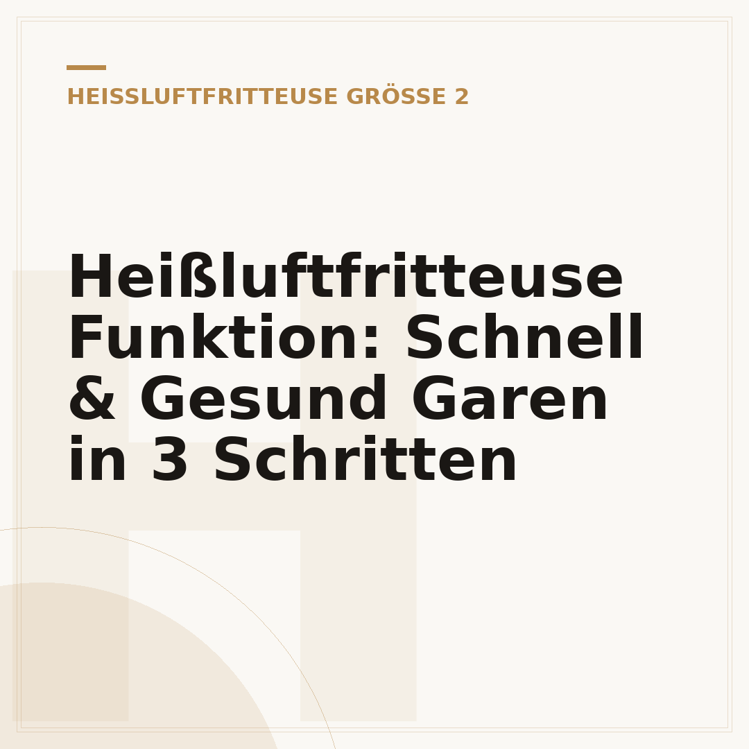 Heißluftfritteuse Funktion: Schnell & Gesund Garen in 3 Schritten