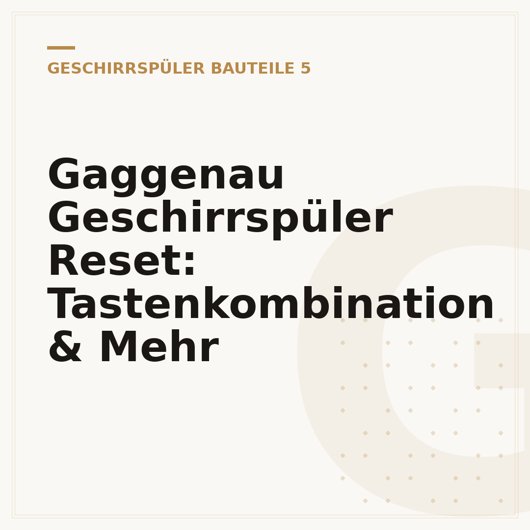 Gaggenau Geschirrspüler Reset: Tastenkombination & Mehr