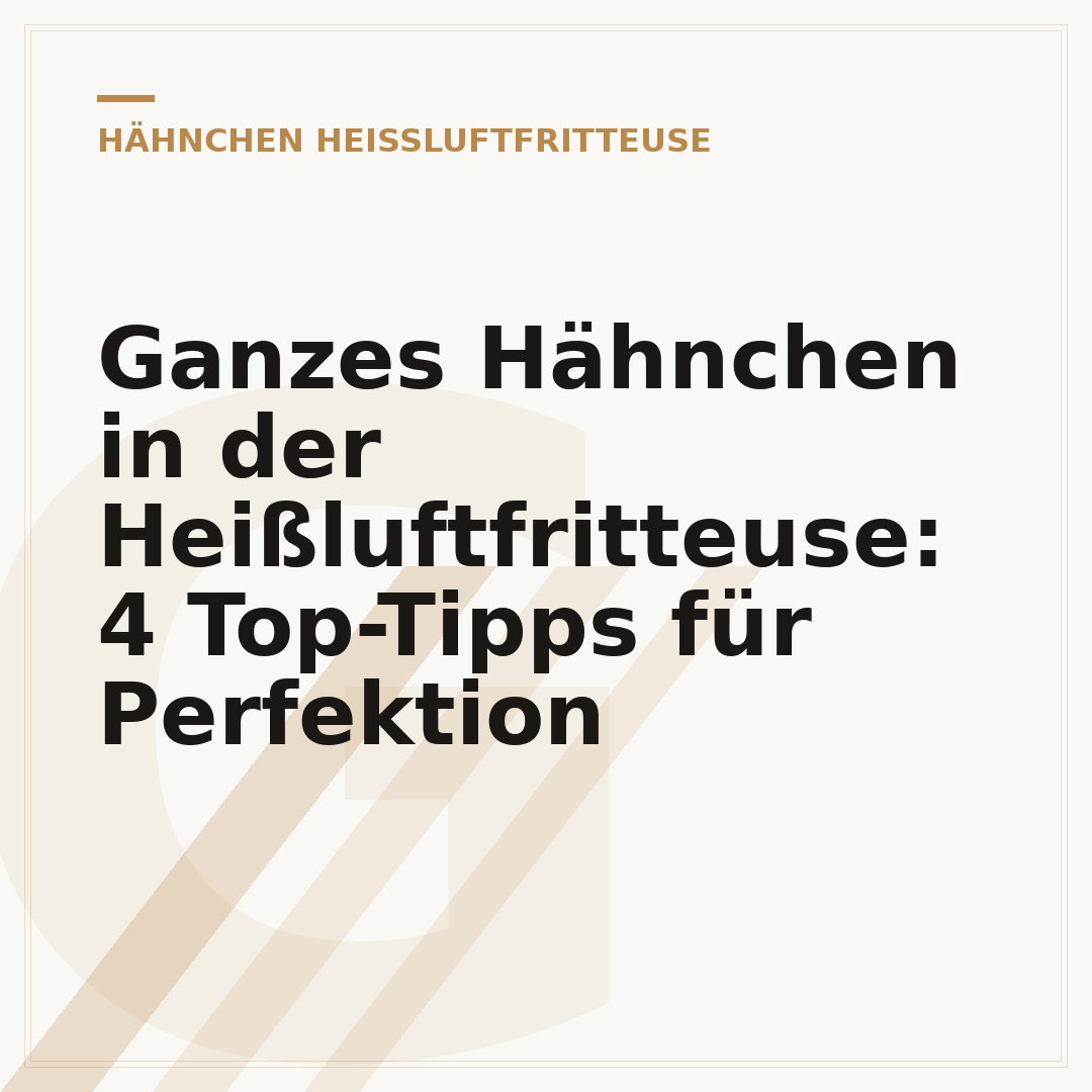 Ganzes Hähnchen in der Heißluftfritteuse: 4 Top-Tipps für Perfektion