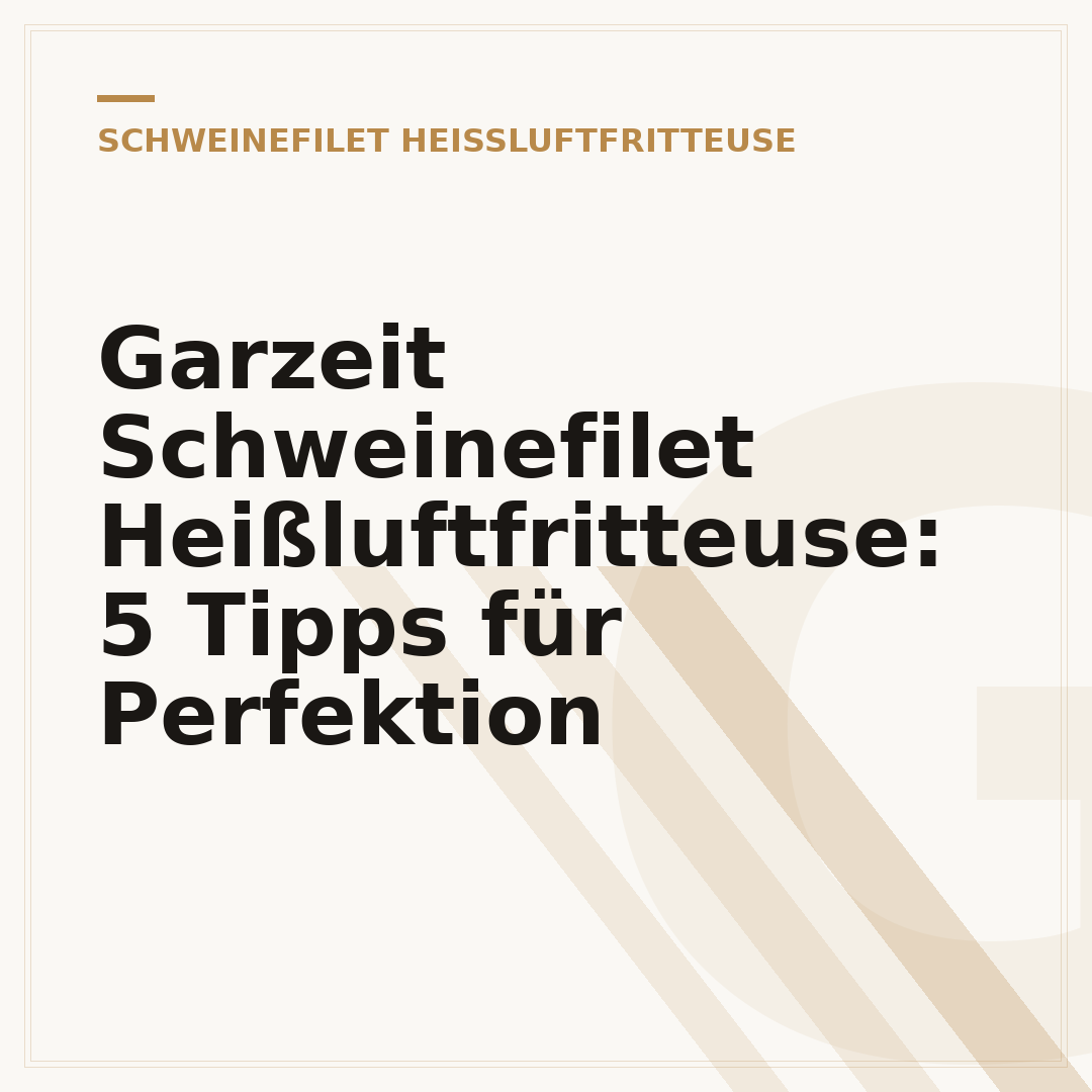Garzeit Schweinefilet Heißluftfritteuse: 5 Tipps für Perfektion