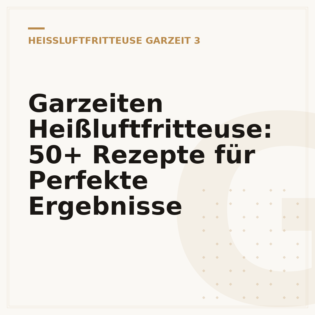 Garzeiten Heißluftfritteuse: 50+ Rezepte für Perfekte Ergebnisse