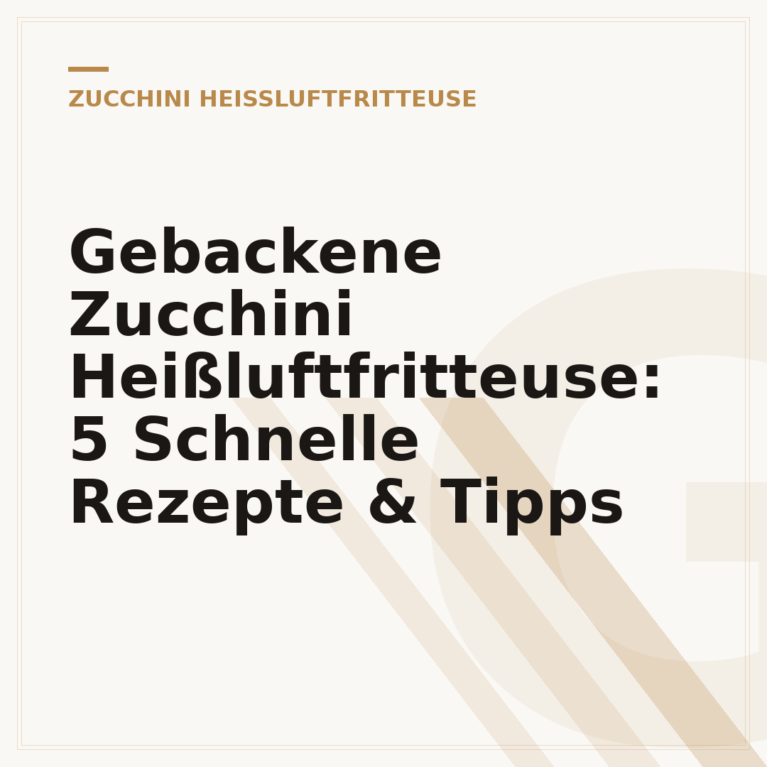 Gebackene Zucchini Heißluftfritteuse: 5 Schnelle Rezepte & Tipps