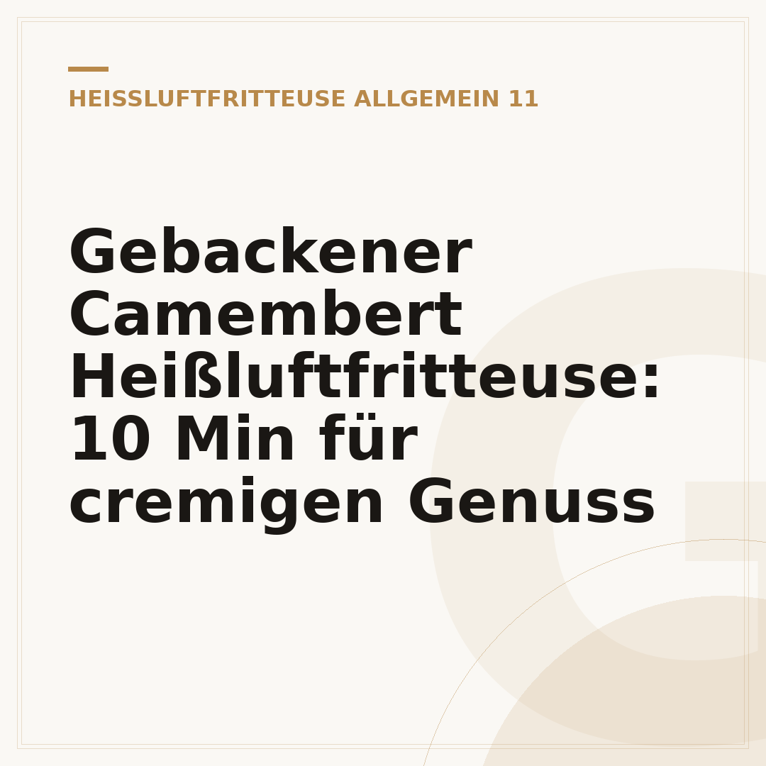 Gebackener Camembert Heißluftfritteuse: 10 Min für cremigen Genuss