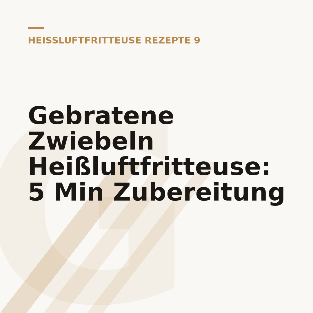 Gebratene Zwiebeln Heißluftfritteuse: 5 Min Zubereitung
