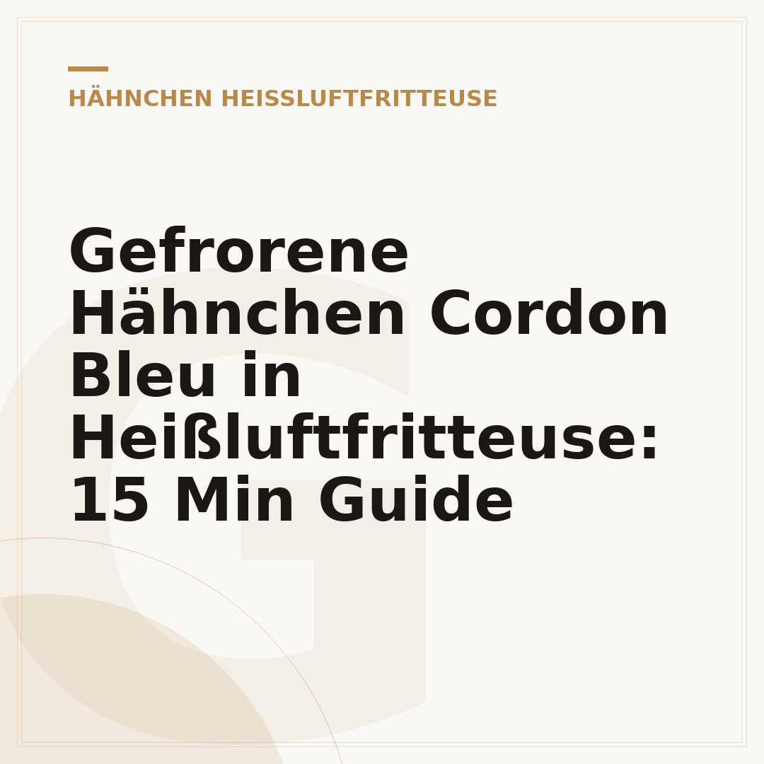 Gefrorene Hähnchen Cordon Bleu in Heißluftfritteuse: 15 Min Guide
