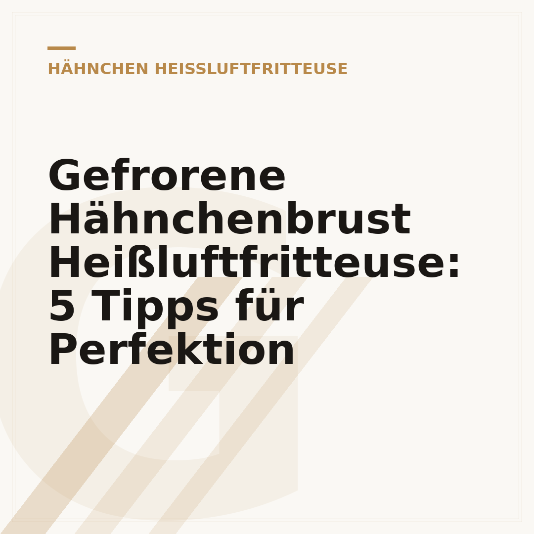 Gefrorene Hähnchenbrust Heißluftfritteuse: 5 Tipps für Perfektion