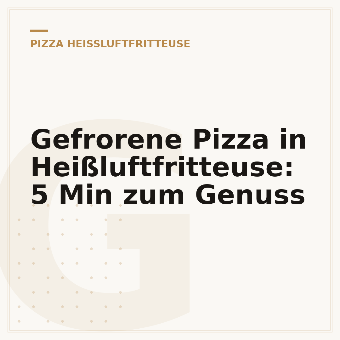 Gefrorene Pizza in Heißluftfritteuse: 5 Min zum Genuss
