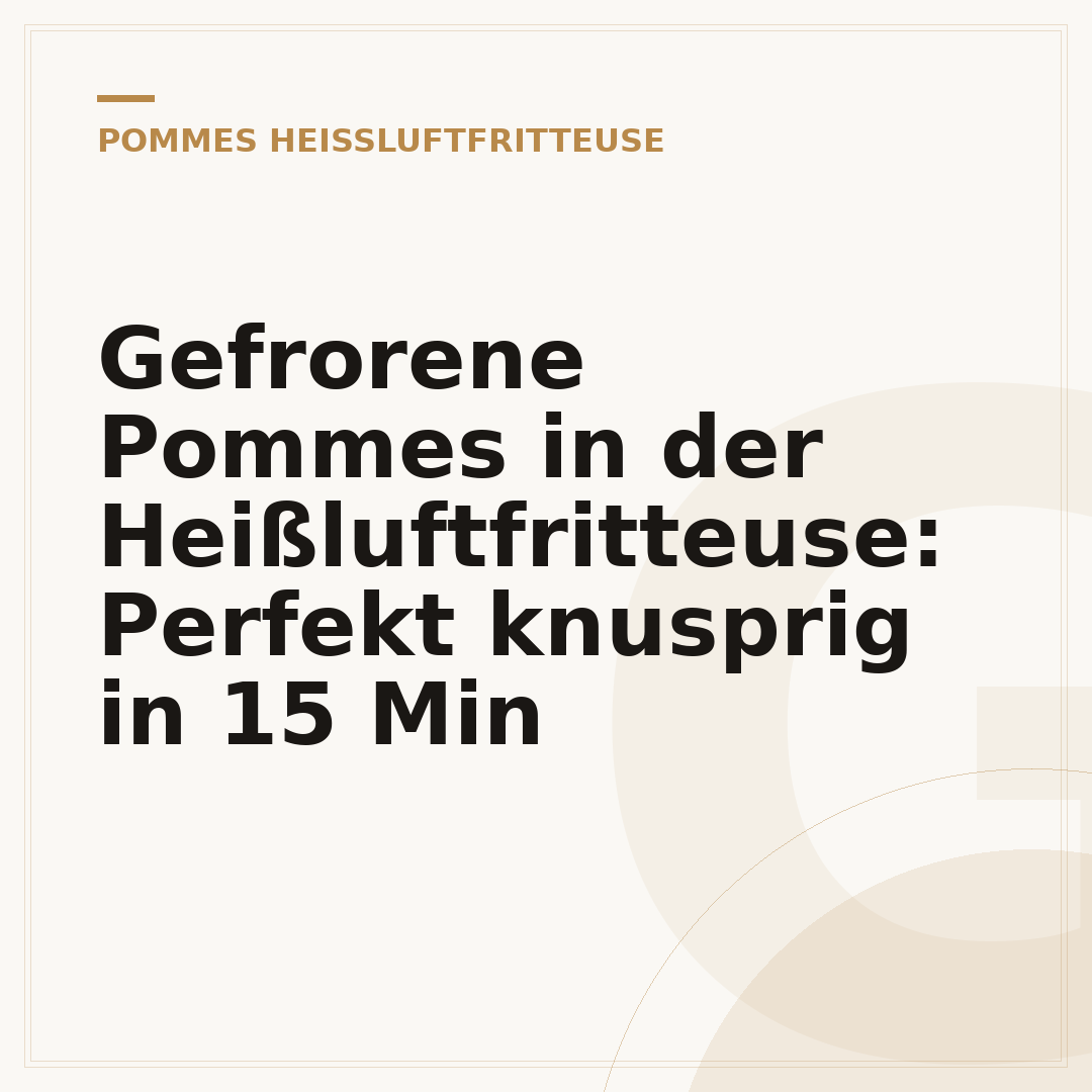 Gefrorene Pommes in der Heißluftfritteuse: Perfekt knusprig in 15 Min