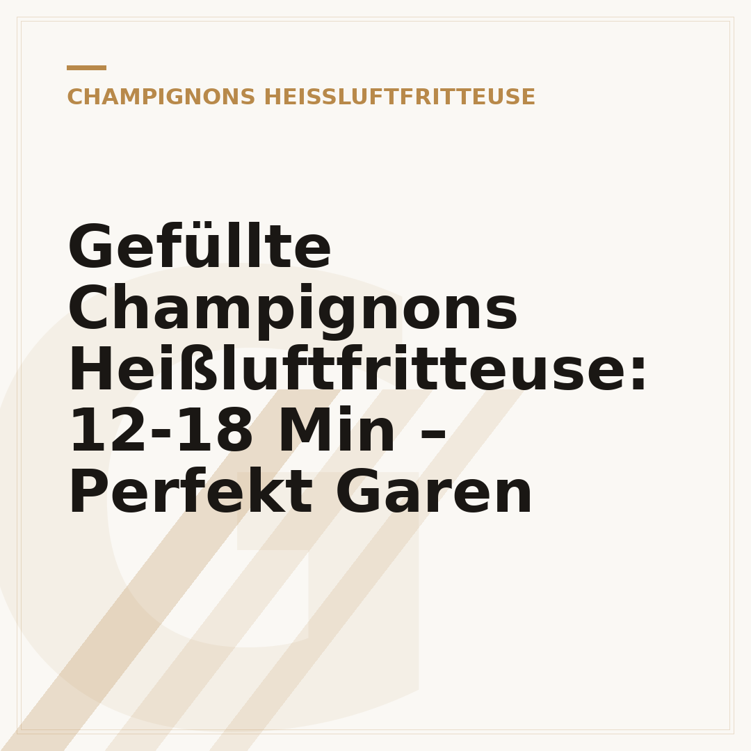 Gefüllte Champignons Heißluftfritteuse: 12-18 Min – Perfekt Garen