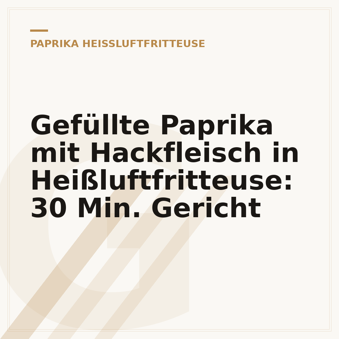 Gefüllte Paprika mit Hackfleisch in Heißluftfritteuse: 30 Min. Gericht