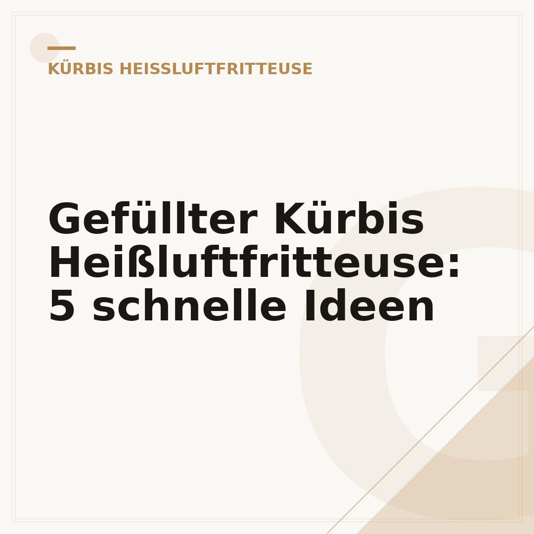 Gefüllter Kürbis Heißluftfritteuse: 5 schnelle Ideen