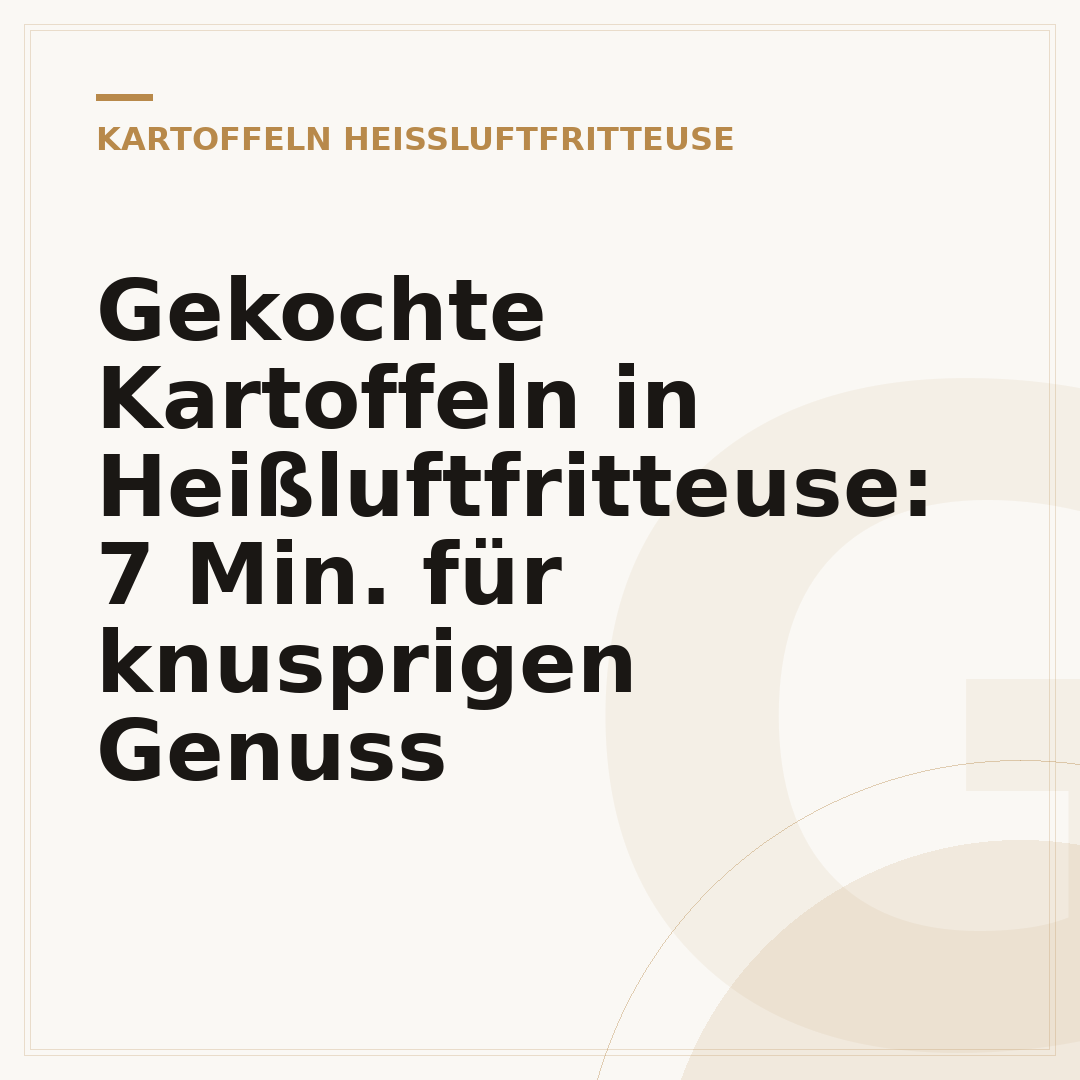 Gekochte Kartoffeln in Heißluftfritteuse: 7 Min. für knusprigen Genuss