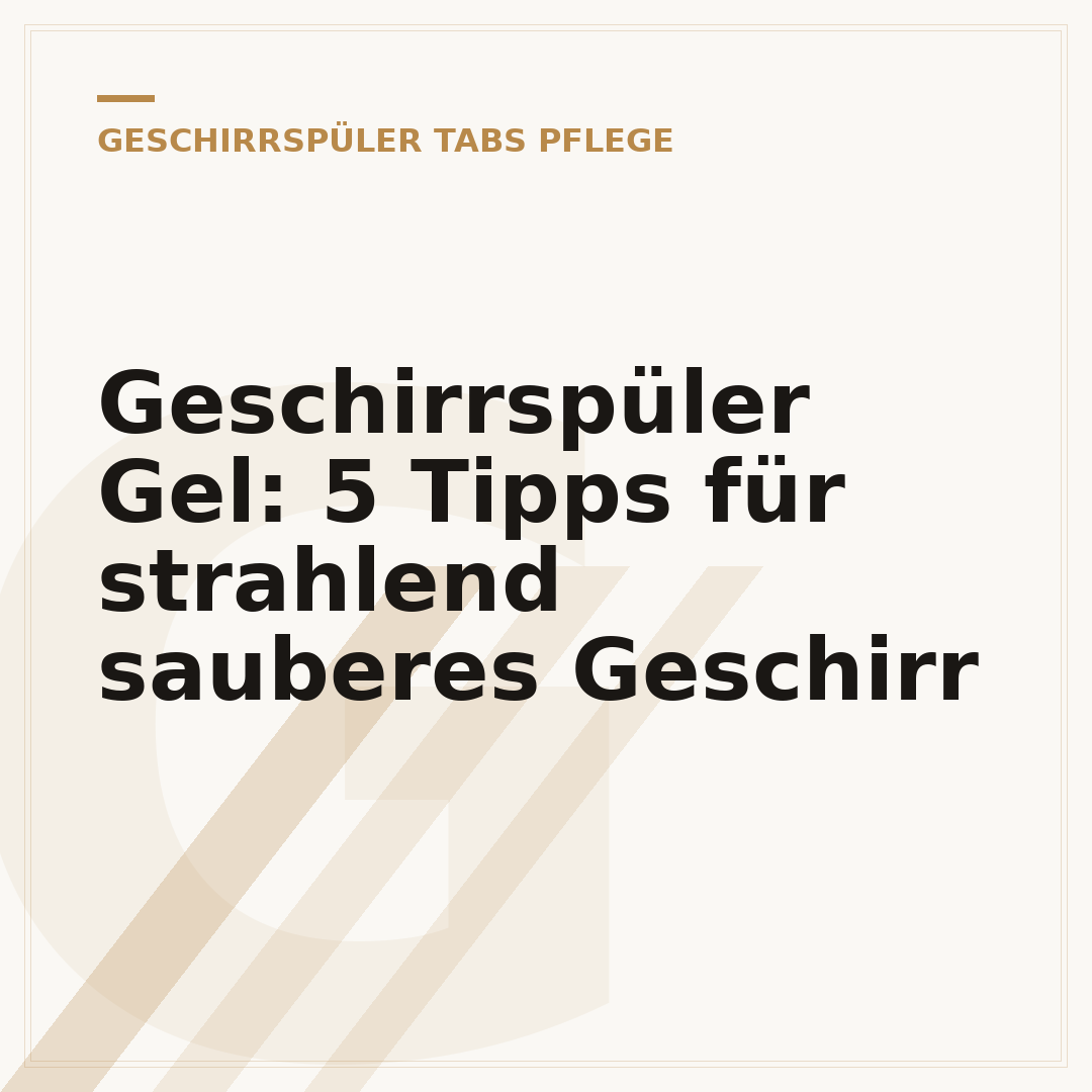Geschirrspüler Gel: 5 Tipps für strahlend sauberes Geschirr
