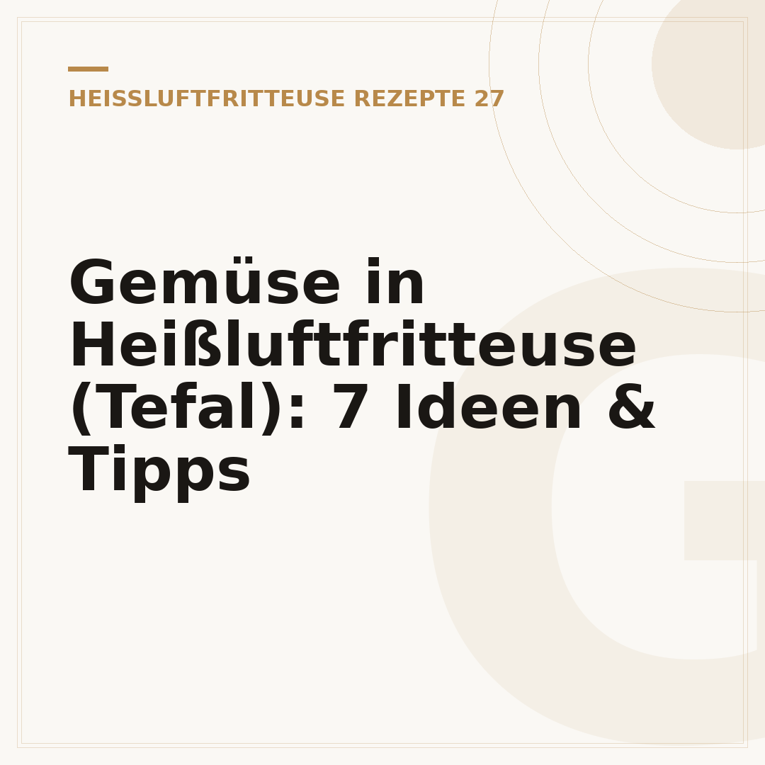 Gemüse in Heißluftfritteuse (Tefal): 7 Ideen & Tipps