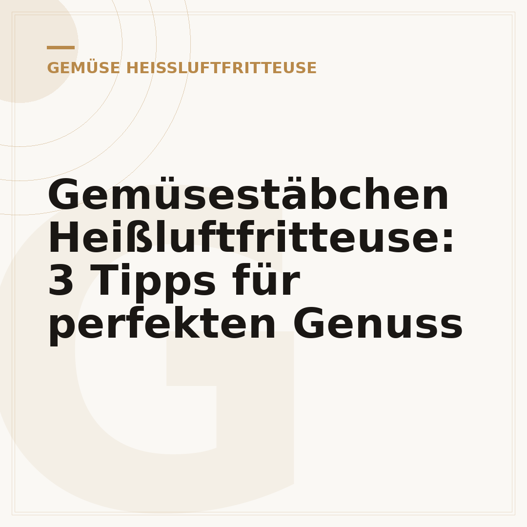 Gemüsestäbchen Heißluftfritteuse: 3 Tipps für perfekten Genuss