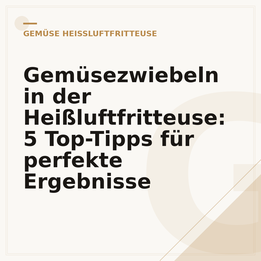 Gemüsezwiebeln in der Heißluftfritteuse: 5 Top-Tipps für perfekte Ergebnisse
