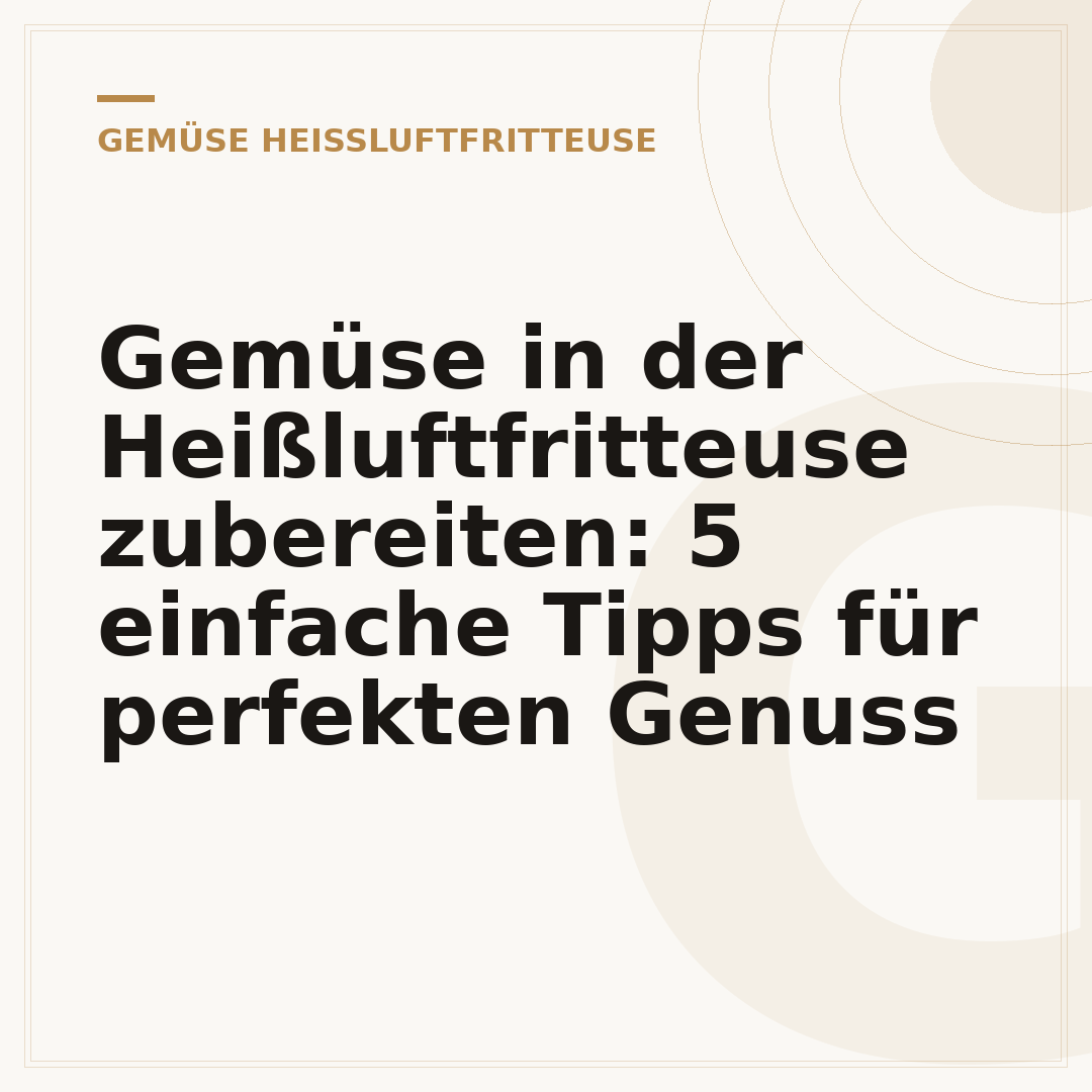 Gemüse in der Heißluftfritteuse zubereiten: 5 einfache Tipps für perfekten Genuss