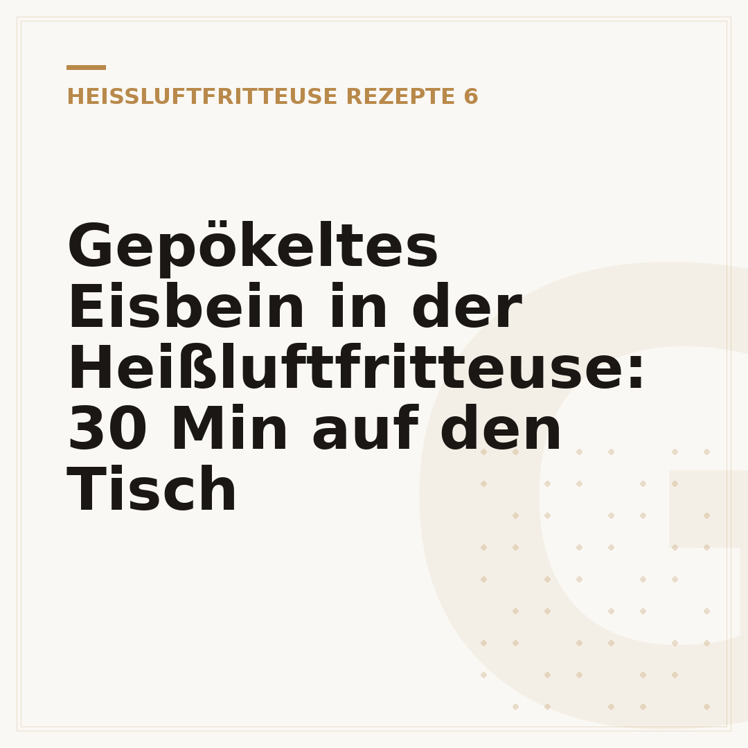 Gepökeltes Eisbein in der Heißluftfritteuse: 30 Min auf den Tisch