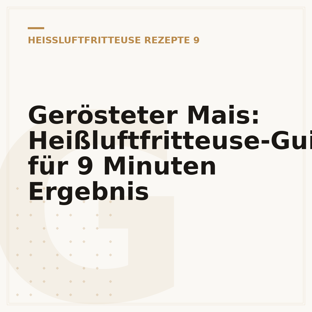 Gerösteter Mais: Heißluftfritteuse-Guide für 9 Minuten Ergebnis