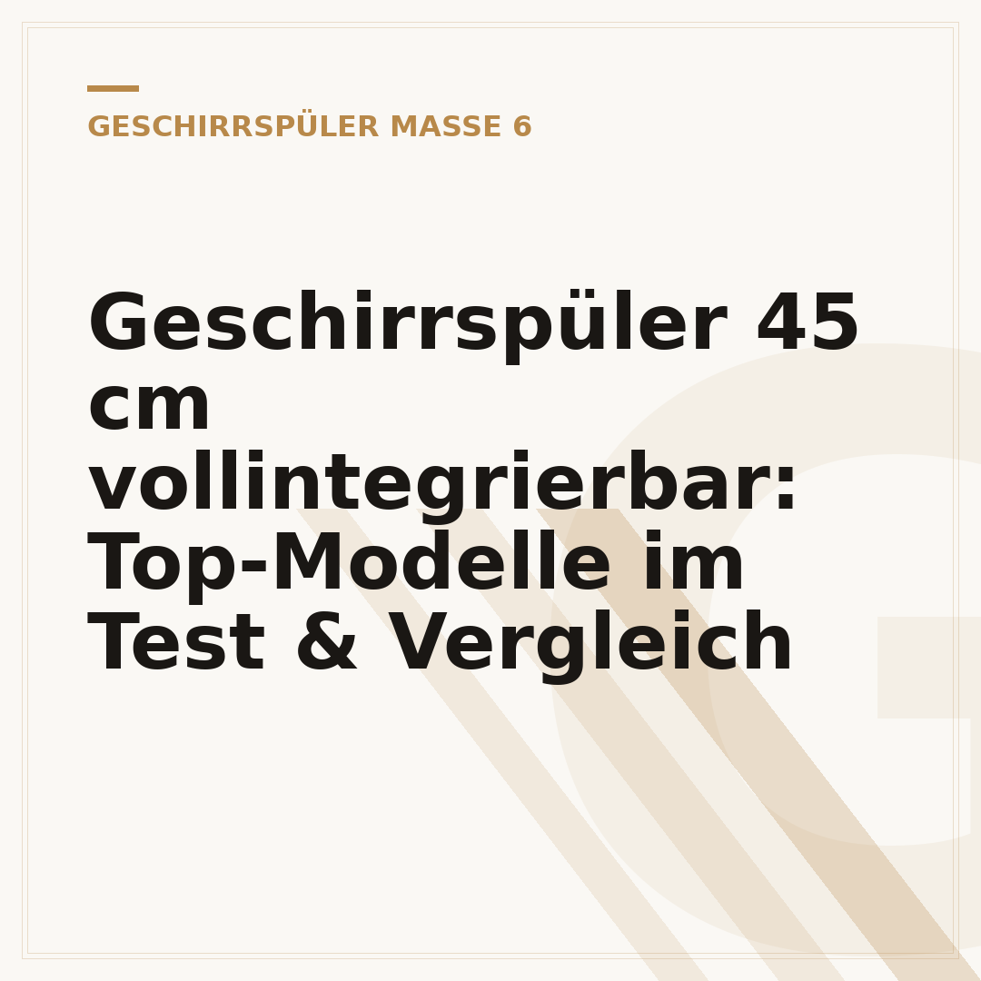 Geschirrspüler 45 cm vollintegrierbar: Top-Modelle im Test & Vergleich