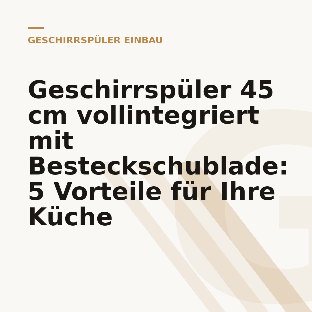 Geschirrspüler 45 cm vollintegriert mit Besteckschublade: 5 Vorteile für Ihre Küche