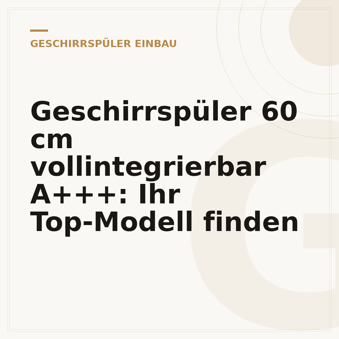 Geschirrspüler 60 cm vollintegrierbar A+++: Ihr Top-Modell finden
