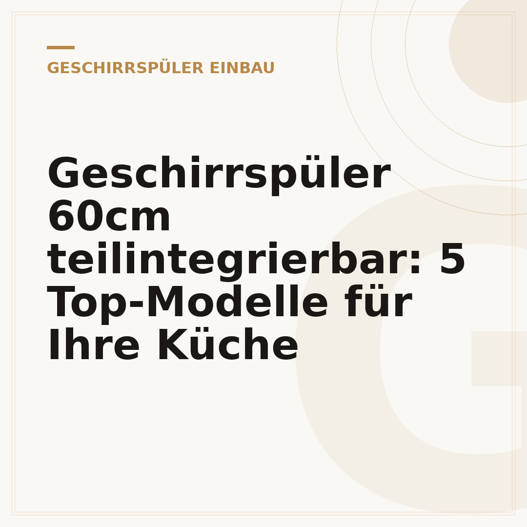 Geschirrspüler 60cm teilintegrierbar: 5 Top-Modelle für Ihre Küche