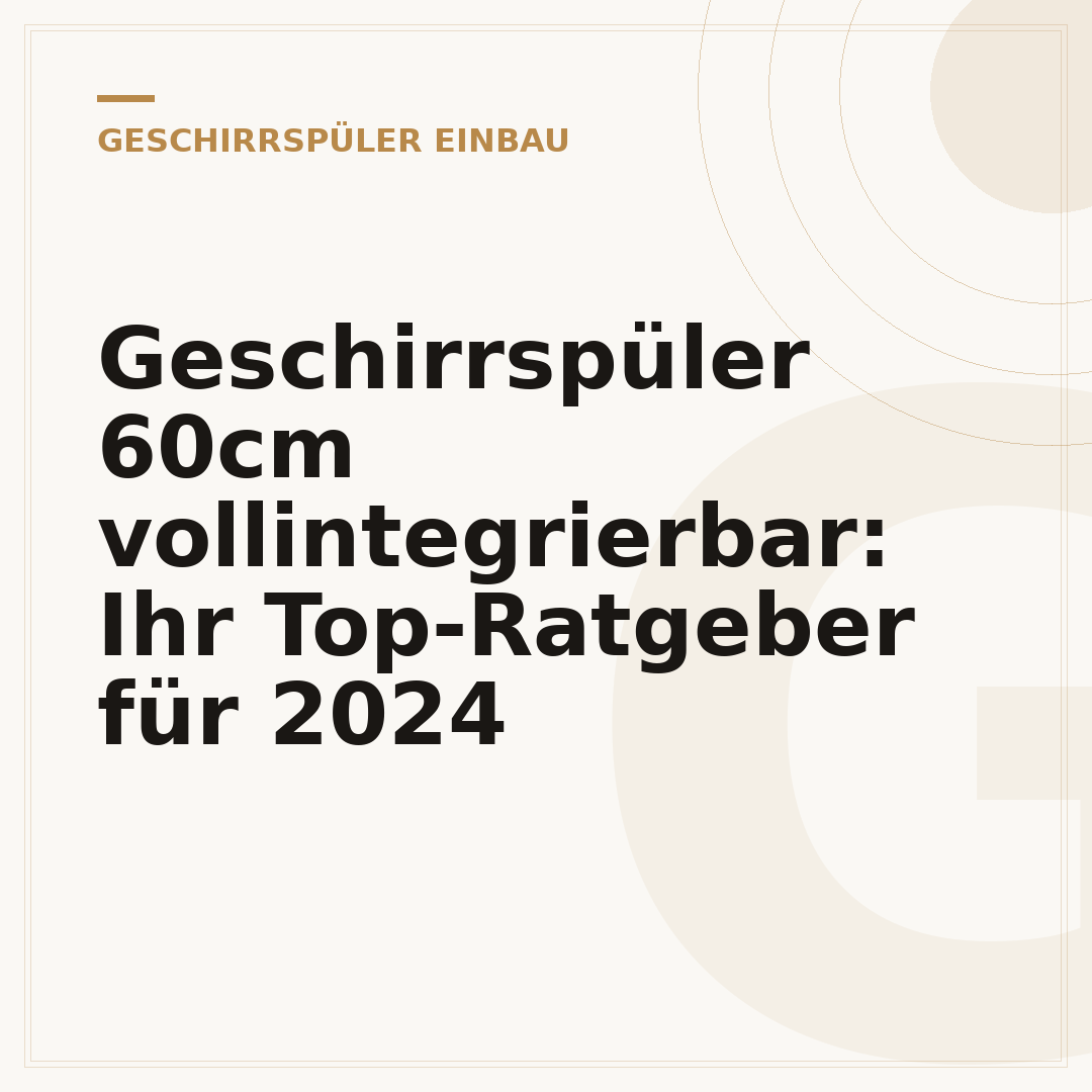 Geschirrspüler 60cm vollintegrierbar: Ihr Top-Ratgeber für 2024